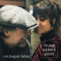Canción No Nos Supimos Querer (ft. Joaquín Sabina)