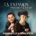 Canción La Estamos Pasando Bueno (ft. Joaquín Guiller)
