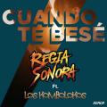 Cuando Te Bese (ft. Regia Sonora)