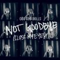 Canción Not Goodbye (Close My Eyes)