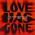 Love Has Gone (ft. ALTA, Robert Falcon, Jess Glynne)