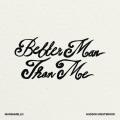 Canción Better Man Than Me (ft. Hudson Westbrook)
