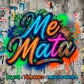 Canción Me Mata (ft. Manelo, Daviles De Novelda)
