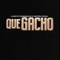 Que Gacho (ft. Neton Vega)