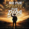 Canción No Fue Suerte, Fue Dios