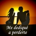 Me dediqué a perderte