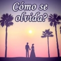 Cómo se olvida?