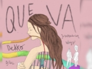 Canción 'Que Va' interpretada por Dekko Canción 'Que Va' interpretada por Dekko