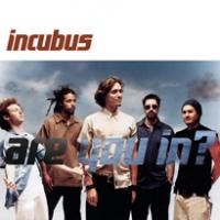 Canción 'Are You In?' interpretada por Incubus Canción 'Are You In?' interpretada por Incubus