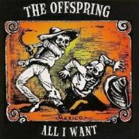 ALL I WANT, letra y canción de The Offspring ALL I WANT letra THE OFFSPRING