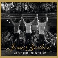 When you look me in the eyes When you look me in the eyes de Jonas Brothers