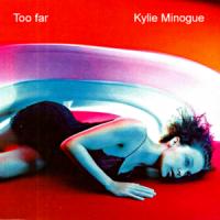 Canción 'Too Far' interpretada por Kylie Minogue Canción 'Too Far' interpretada por Kylie Minogue