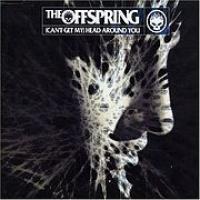 (CAN'T GET MY) HEAD AROUND YOU, letra y canción de The Offspring (CAN'T GET MY) HEAD AROUND YOU letra THE OFFSPRING