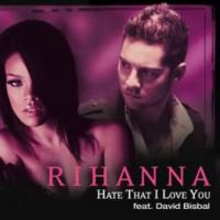 Canción 'Hate that I love you (con Rihanna)' interpretada por David Bisbal Canción 'Hate that I love you (con Rihanna)' interpretada por David Bisbal