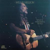 WHAT A WONDERFUL WORLD, letra y canción de Willie Nelson WHAT A WONDERFUL WORLD letra WILLIE NELSON