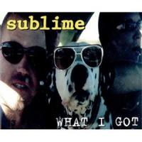 What I Got What I Got de Sublime