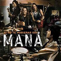 'Si no te hubieras ido' de Maná Si no te hubieras ido - Maná