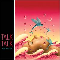 Canción 'Dum Dum Girl' interpretada por Talk Talk Canción 'Dum Dum Girl' interpretada por Talk Talk