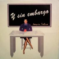 Y SIN EMBARGO, letra y canción de Joaquín Sabina Y SIN EMBARGO letra JOAQUÍN SABINA