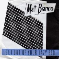 GET OUT OF YOUR LAZY BED, letra y canción de Matt Bianco GET OUT OF YOUR LAZY BED letra MATT BIANCO