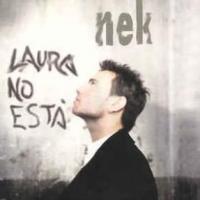 Canción 'Laura No Está' interpretada por Nek Canción 'Laura No Está' interpretada por Nek