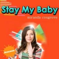 Stay my baby Stay my baby de Miranda Cosgrove