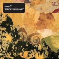 Canción 'Throw it all away' interpretada por Zero 7 Canción 'Throw it all away' interpretada por Zero 7