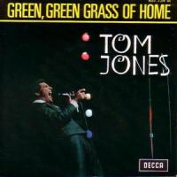 GREEN, GREEN GRASS OF HOME, letra y canción de Tom Jones GREEN, GREEN GRASS OF HOME letra TOM JONES