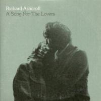 A SONG FOR THE LOVERS, letra y canción de Richard Ashcroft A SONG FOR THE LOVERS letra RICHARD ASHCROFT
