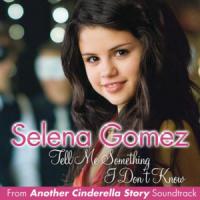TELL ME SOMETHING I DON'T KNOW, letra y canción de Selena Gomez TELL ME SOMETHING I DON'T KNOW letra SELENA GOMEZ