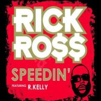 Canción 'Speedin'' interpretada por Rick Ross Canción 'Speedin'' interpretada por Rick Ross