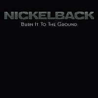 Burn It To The Ground Burn It To The Ground de Nickelback