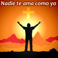Nadie te ama como yo Nadie te ama como yo de Música Católica