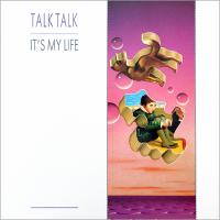 IT'S MY LIFE, letra y canción de Talk Talk IT'S MY LIFE letra TALK TALK