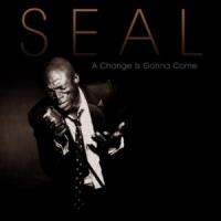 A CHANGE IS GONNA COME, letra y canción de Seal A CHANGE IS GONNA COME letra SEAL