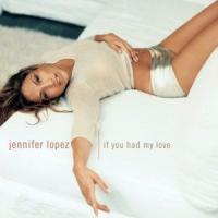 Canción 'If You Had My Love' interpretada por Jennifer Lopez Canción 'If You Had My Love' interpretada por Jennifer Lopez