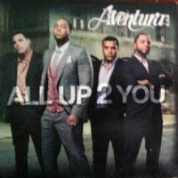 'All up to you' de Aventura All up to you - Aventura