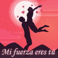 Mi fuerza eres tú Mi fuerza eres tú de Canciones Románticas