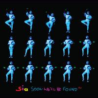 Soon We'll Be Found Soon We'll Be Found de Sia