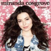 'Kissin' U' de Miranda Cosgrove Kissin' U - Miranda Cosgrove