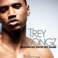 Canción 'Neighbors Know My Name' interpretada por Trey Songz Canción 'Neighbors Know My Name' interpretada por Trey Songz