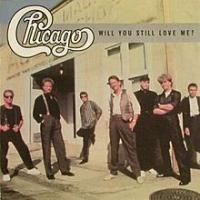 Canción 'Will You Still Love Me?' interpretada por Chicago Canción 'Will You Still Love Me?' interpretada por Chicago