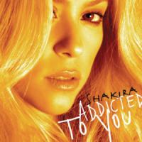 Addicted to you Addicted to you de Shakira