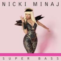 Canción 'Super Bass' interpretada por Nicki Minaj Canción 'Super Bass' interpretada por Nicki Minaj