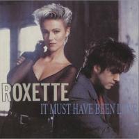 Canción 'It Must Have Been Love' interpretada por Roxette Canción 'It Must Have Been Love' interpretada por Roxette