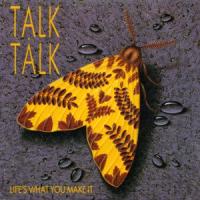 Canción 'Life's What You Make It' interpretada por Talk Talk Canción 'Life's What You Make It' interpretada por Talk Talk