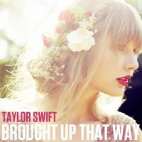 Canción 'Brought Up That Way' interpretada por Taylor Swift Canción 'Brought Up That Way' interpretada por Taylor Swift