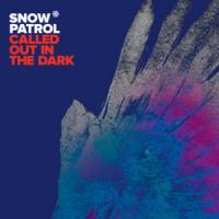 Called Out In The Dark Called Out In The Dark de Snow Patrol