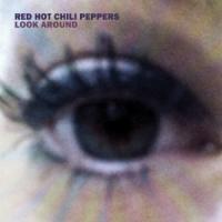 Canción 'Look around' interpretada por Red Hot Chili Peppers Canción 'Look around' interpretada por Red Hot Chili Peppers