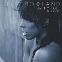 Canción 'Lay it on me' interpretada por Kelly Rowland Canción 'Lay it on me' interpretada por Kelly Rowland